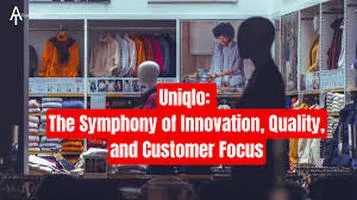 Uniqlo: A Seamless Fusion of Innovation and Affordability